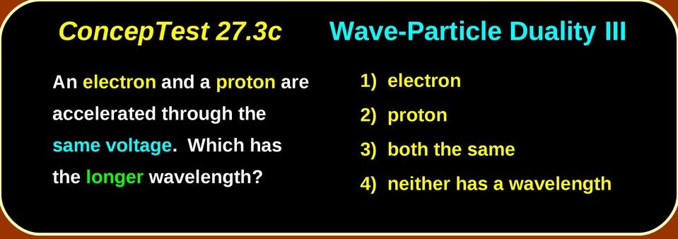 the same voltage.. Which has the longer wavelength?