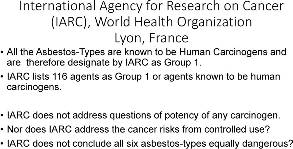 IARC lists 116 agents as Group 1 or agents known to be human carcinogens.