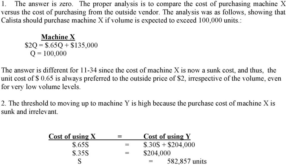 65Q + $135,000 Q = 100,000 The answer is different for 11-34 since the cost of machine X is now a sunk cost, and thus, the unit cost of $ 0.