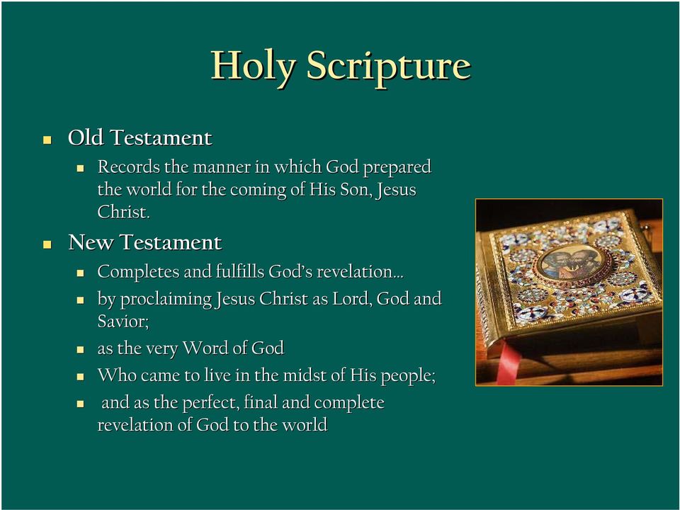 New Testament Completes and fulfills God s s revelation by proclaiming Jesus Christ as