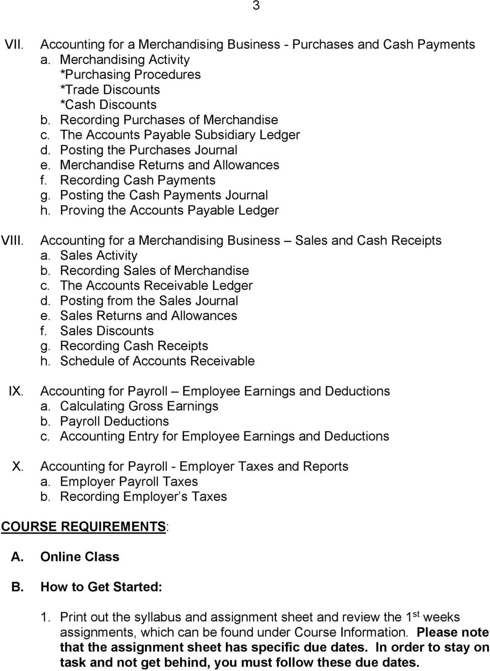 Posting the Cash Payments Journal h. Proving the Accounts Payable Ledger Accounting for a Merchandising Business Sales and Cash Receipts a. Sales Activity b. Recording Sales of Merchandise c.