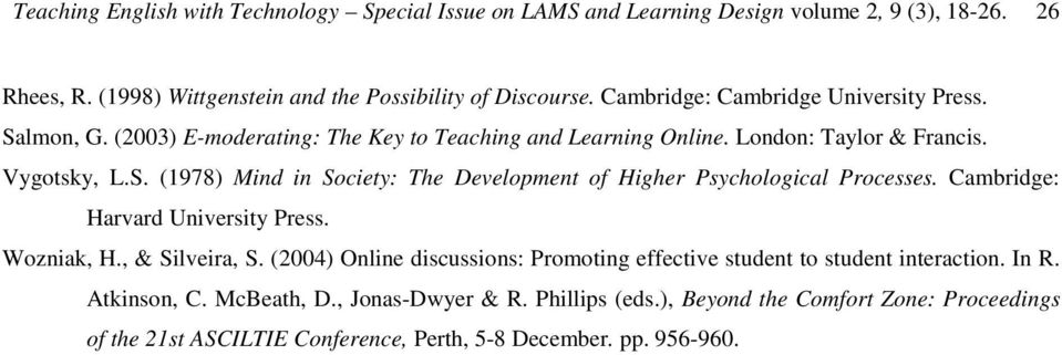 Cambridge: Harvard University Press. Wozniak, H., & Silveira, S. (2004) Online discussions: Promoting effective student to student interaction. In R. Atkinson, C. McBeath, D.