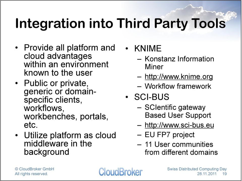 Utilize platform as cloud middleware in the background KNIME Konstanz Information Miner http://www.knime.