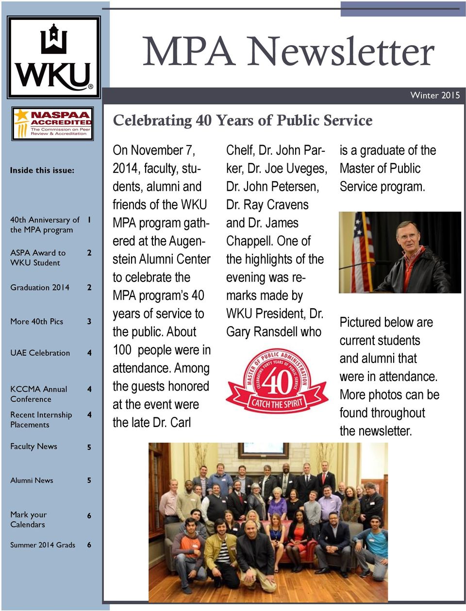 celebrate the MPA program s 40 years of service to the public. About 100 people were in attendance. Among the guests honored at the event were the late Dr. Carl Chelf, Dr. John Parker, Dr.