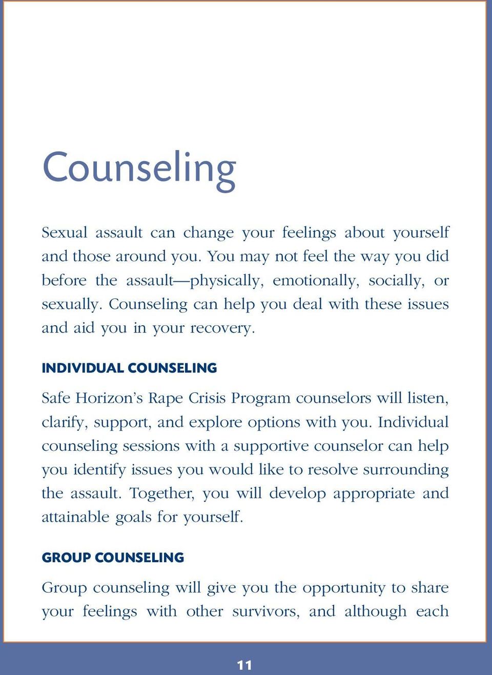 INDIVIDUAL COUNSELING Safe Horizon s Rape Crisis Program counselors will listen, clarify, support, and explore options with you.