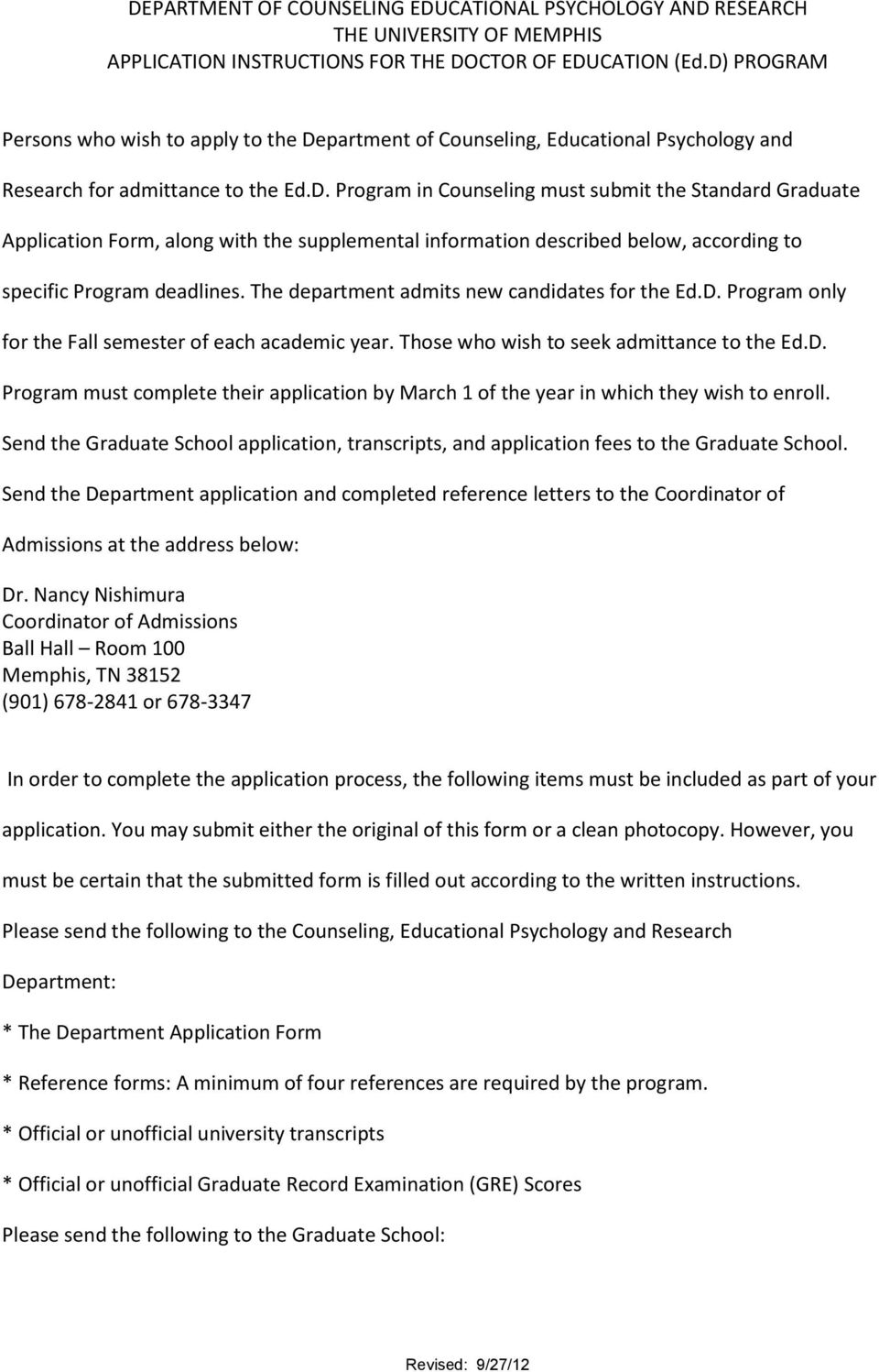 The department admits new candidates for the Ed.D. Program only for the Fall semester of each academic year. Those who wish to seek admittance to the Ed.D. Program must complete their application by March 1 of the year in which they wish to enroll.