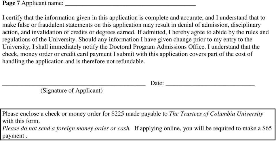 Should any information I have given change prior to my entry to the University, I shall immediately notify the Doctoral Program Admissions Office.