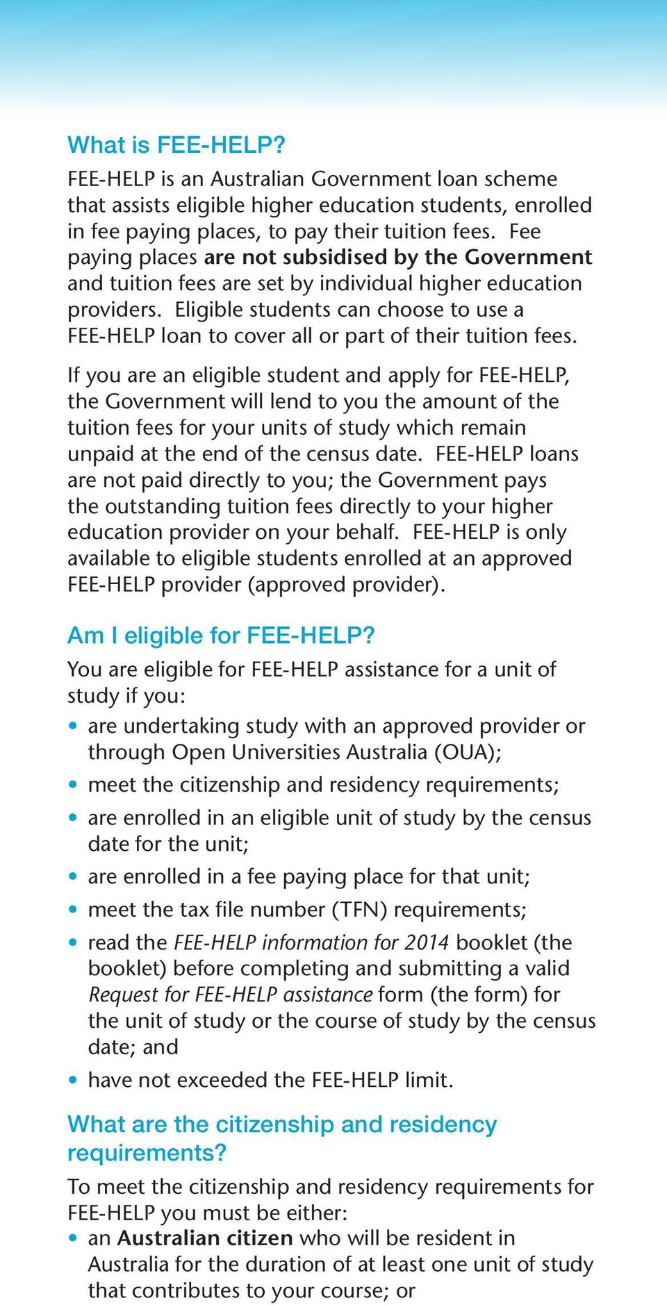Eligible students can choose to use a FEE-HELP loan to cover all or part of their tuition fees.
