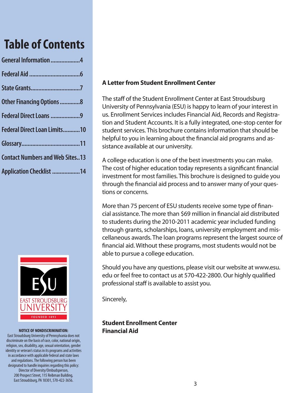..14 A Letter from Student Enrollment Center The staff of the Student Enrollment Center at East Stroudsburg University of Pennsylvania (ESU) is happy to learn of your interest in us.