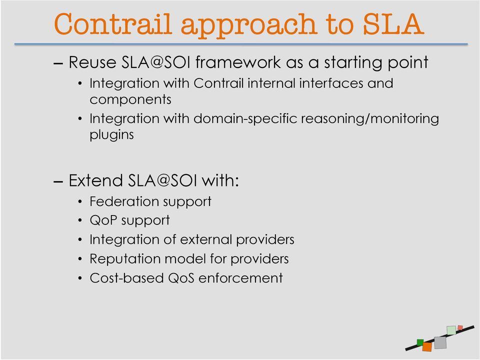 reasoning/monitoring plugins Extend SLA@SOI with: Federation support QoP support