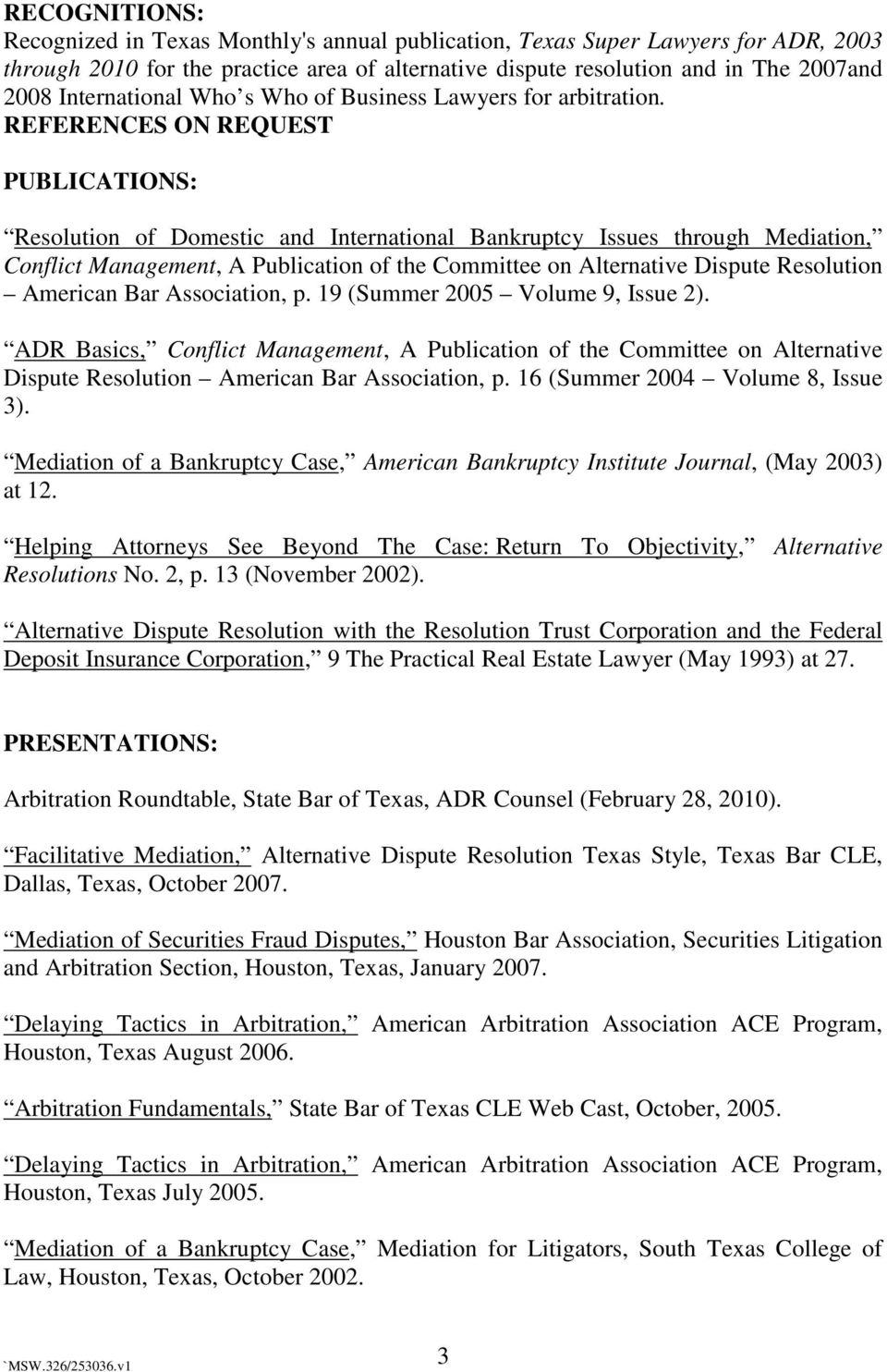 REFERENCES ON REQUEST PUBLICATIONS: Resolution of Domestic and International Bankruptcy Issues through Mediation, Conflict Management, A Publication of the Committee on Alternative Dispute Resolution