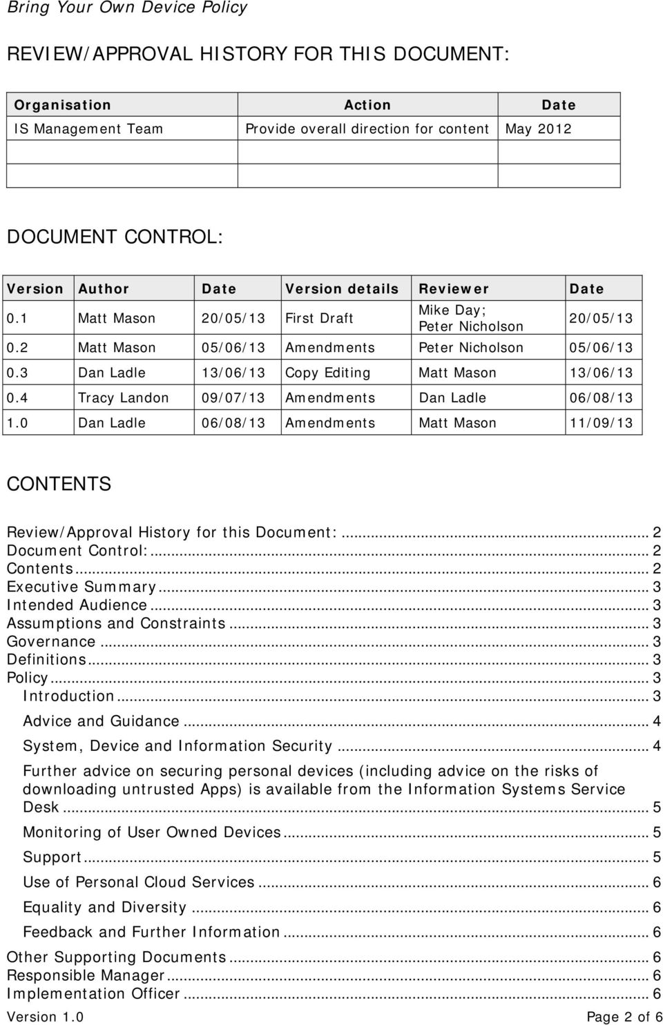 4 Tracy Landon 09/07/13 Amendments Dan Ladle 06/08/13 1.0 Dan Ladle 06/08/13 Amendments Matt Mason 11/09/13 CONTENTS Review/Approval History for this Document:... 2 Document Control:... 2 Contents.