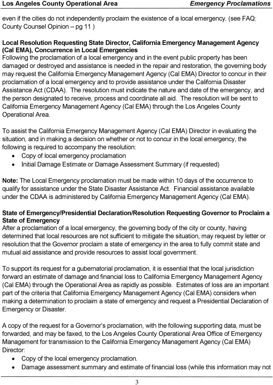 local emergency and in the event public property has been damaged or destroyed and assistance is needed in the repair and restoration, the governing body may request the California Emergency