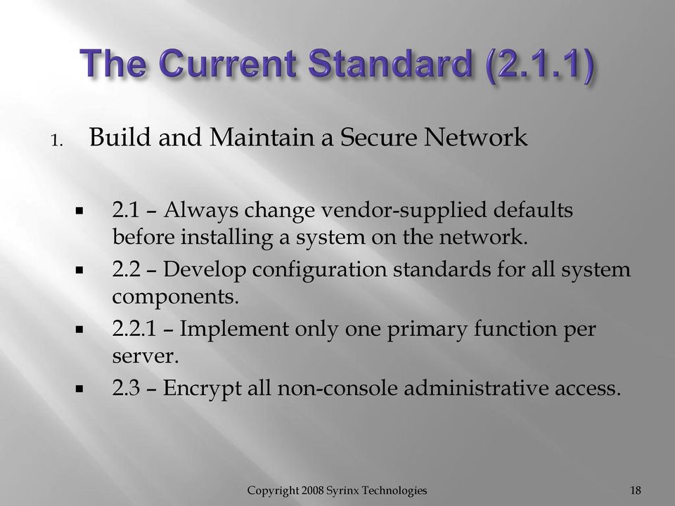 2.2 Develop configuration standards for all system components. 2.2.1 Implement only one primary function per server.