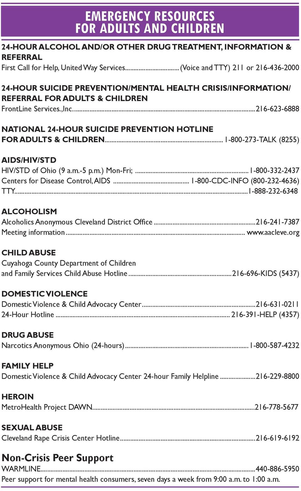..216-623-6888 NATIONAL 24-HOUR SUICIDE PREVENTION HOTLINE FOR ADULTS & CHILDREN... 1-800-273-TALK (8255) AIDS/HIV/STD HIV/STD of Ohio (9 a.m.-5 p.m.) Mon-Fri;.