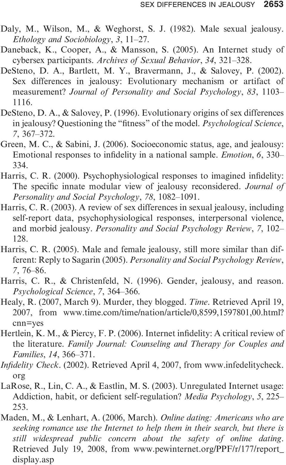 Sex differences in jealousy: Evolutionary mechanism or artifact of measurement? Journal of Personality and Social Psychology, 83, 1103 1116. DeSteno, D. A., & Salovey, P. (1996).