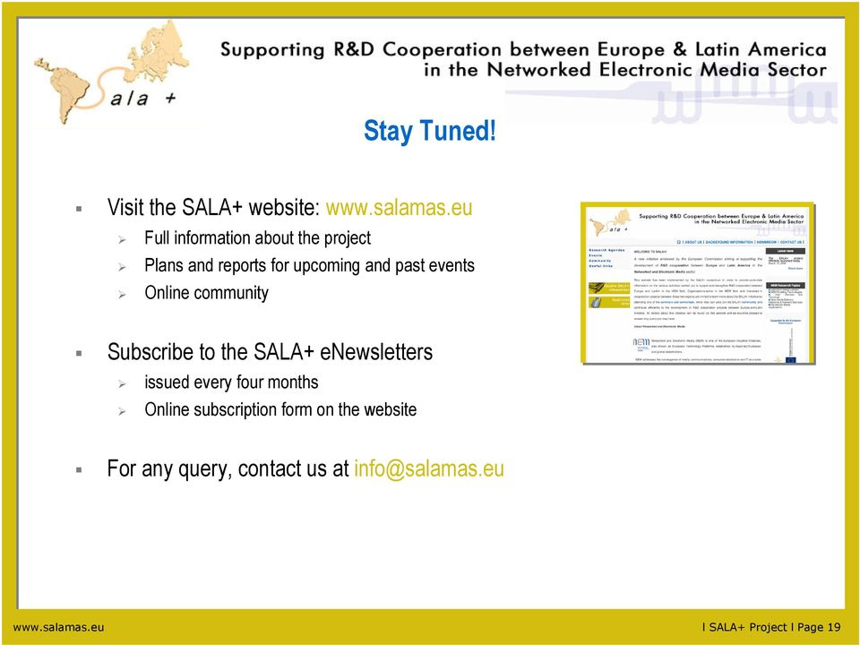 Online community Subscribe to the SALA+ enewsletters issued every four months Online