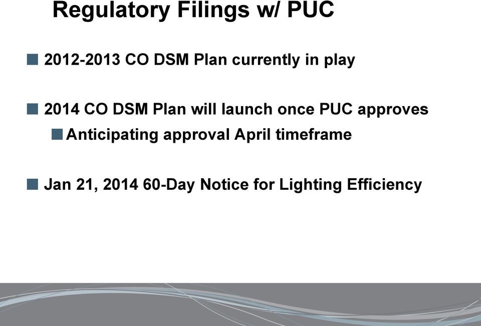 2014 CO DSM Plan will launch once PUC approves!