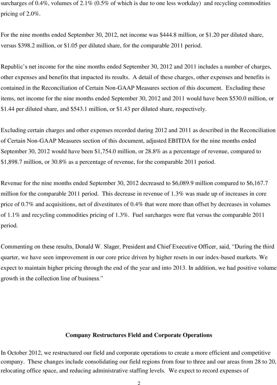 Republic s net income for the nine months ended September 30, 2012 and 2011 includes a number of charges, other expenses and benefits that impacted its results.