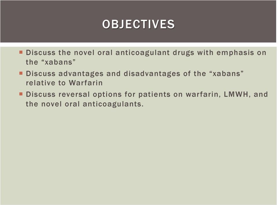 of the xabans relative to Warfarin Discuss reversal options