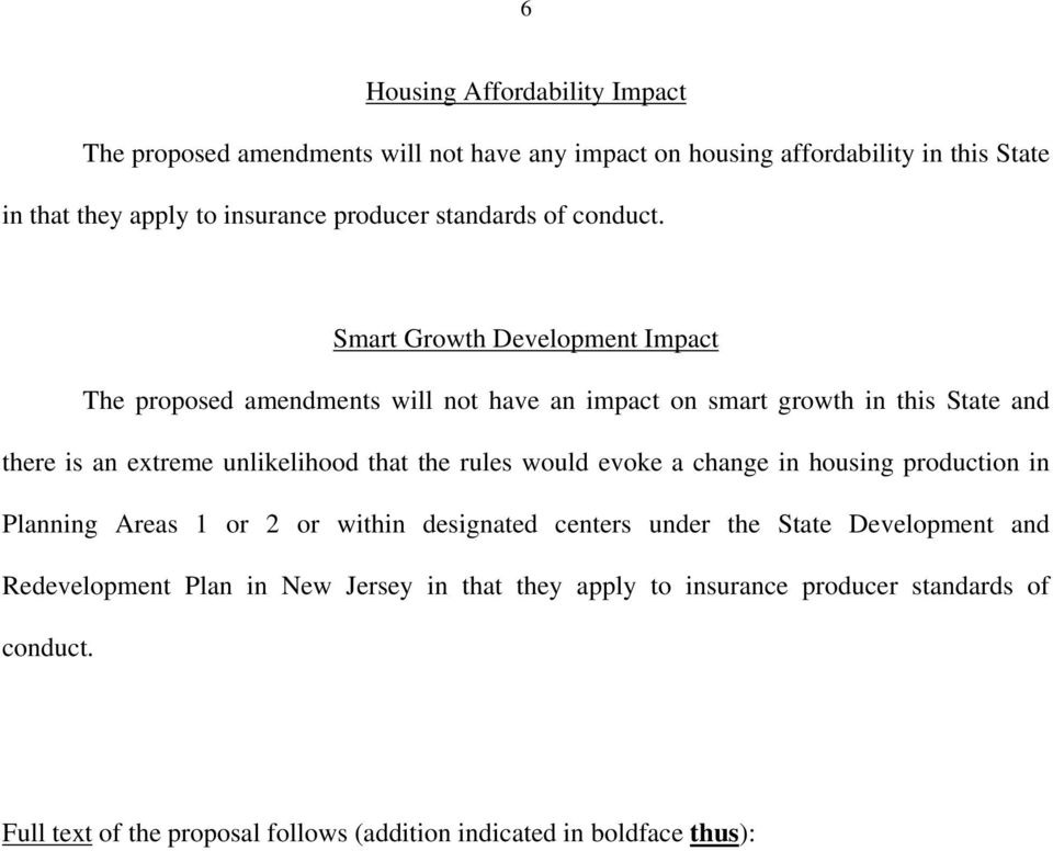 Smart Growth Development Impact The proposed amendments will not have an impact on smart growth in this State and there is an extreme unlikelihood that the