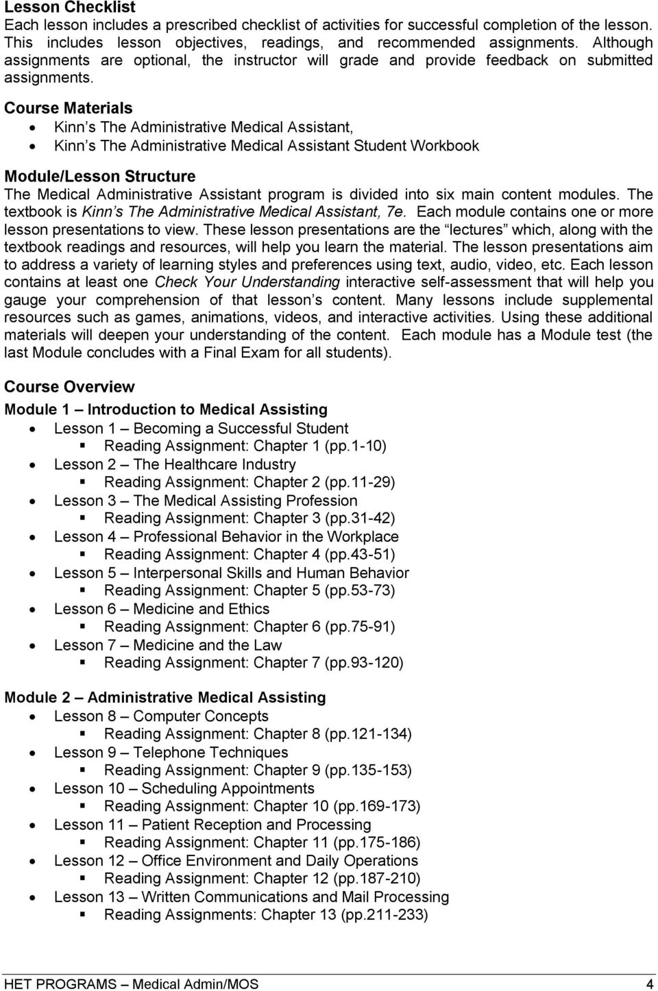 Course Materials Kinn s The Administrative Medical Assistant, Kinn s The Administrative Medical Assistant Student Workbook Module/Lesson Structure The Medical Administrative Assistant program is