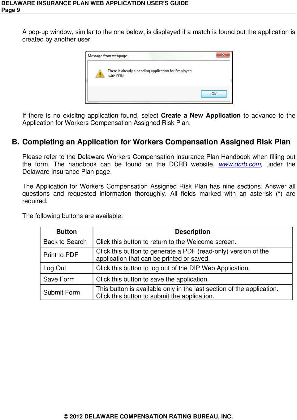 Completing an Application for Workers Compensation Assigned Risk Plan Please refer to the Delaware Workers Compensation Insurance Plan Handbook when filling out the form.