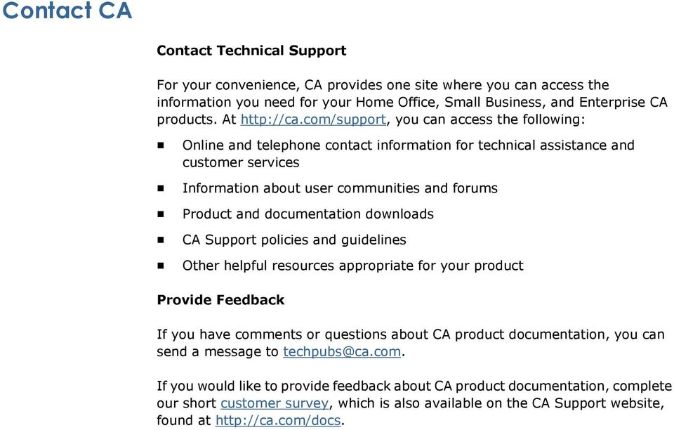 com/support, you can access the following: Online and telephone contact information for technical assistance and customer services Information about user communities and forums Product and