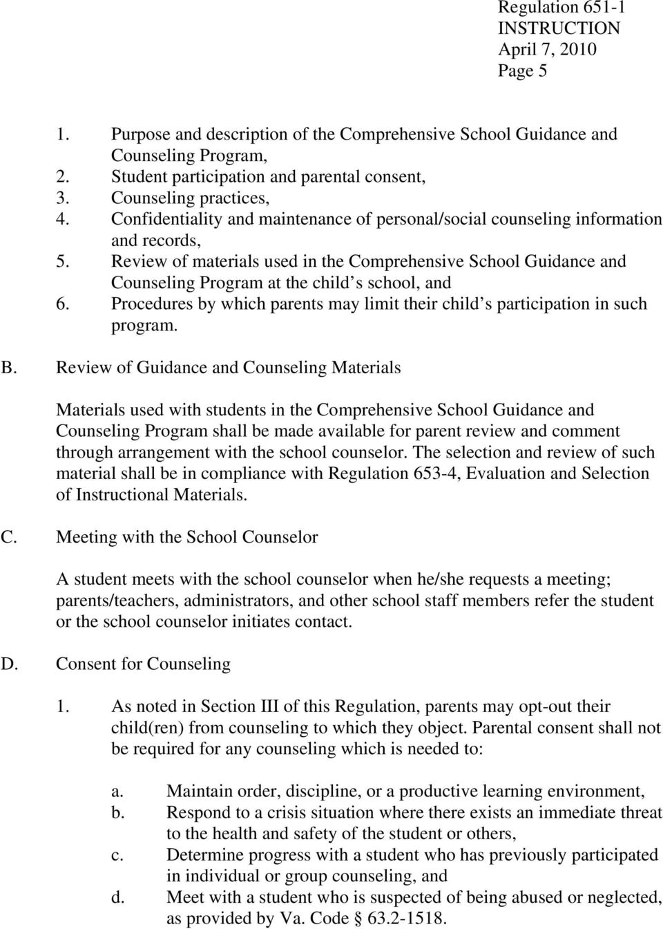 Review of materials used in the Comprehensive School Guidance and Counseling Program at the child s school, and 6. Procedures by which parents may limit their child s participation in such program. B.
