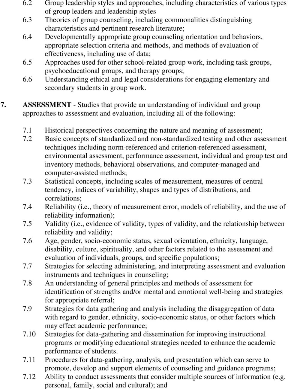 4 Developmentally appropriate group counseling orientation and behaviors, appropriate selection criteria and methods, and methods of evaluation of effectiveness, including use of data; 6.