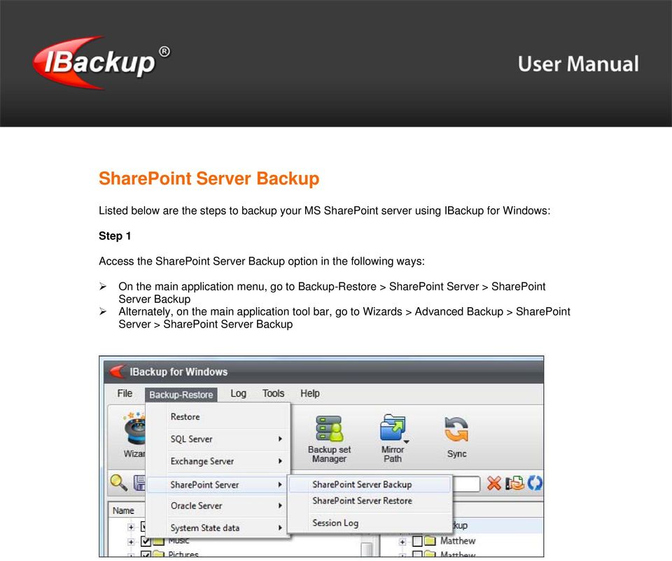 application menu, go to Backup-Restore > SharePoint Server > SharePoint Server Backup Alternately, on