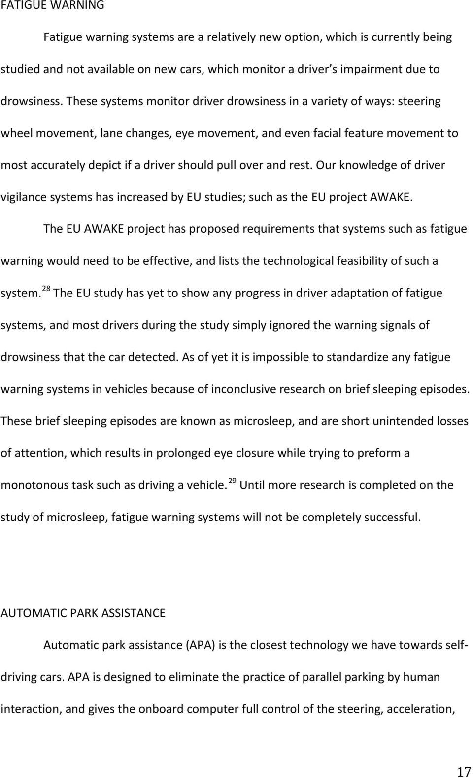 over and rest. Our knowledge of driver vigilance systems has increased by EU studies; such as the EU project AWAKE.
