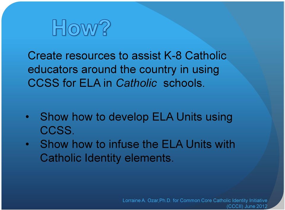 schools. Show how to develop ELA Units using CCSS.