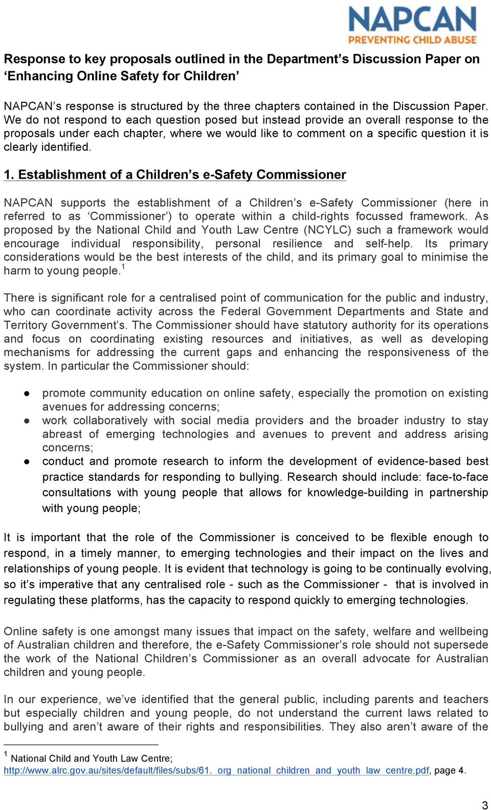 Establishment of a Children s e-safety Commissioner NAPCAN supports the establishment of a Children s e-safety Commissioner (here in referred to as Commissioner ) to operate within a child-rights