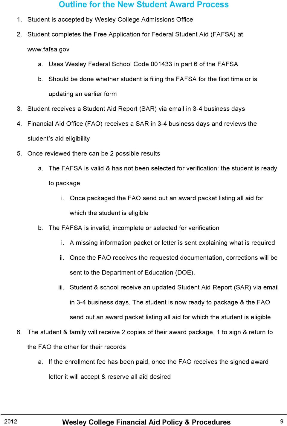 Student receives a Student Aid Report (SAR) via email in 3-4 business days 4. Financial Aid Office (FAO) receives a SAR in 3-4 business days and reviews the student s aid eligibility 5.