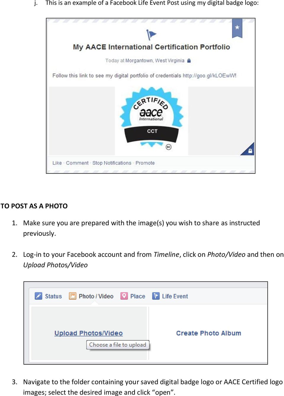 Log-in to your Facebook account and from Timeline, click on Photo/Video and then on Upload Photos/Video 3.