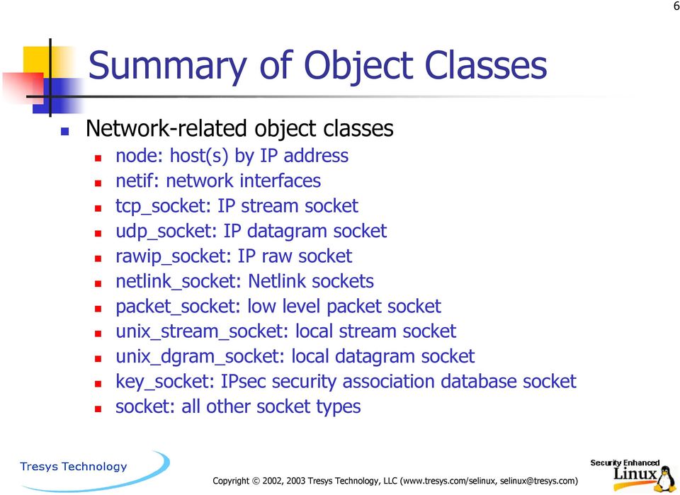 netlink_socket: Netlink sockets packet_socket: low level packet socket unix_stream_socket: local stream