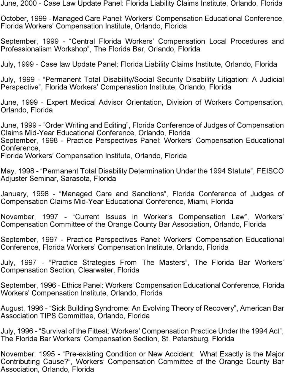 Florida Liability Claims Institute, Orlando, Florida July, 1999 - Permanent Total Disability/Social Security Disability Litigation: A Judicial Perspective, Florida Workers Compensation Institute,