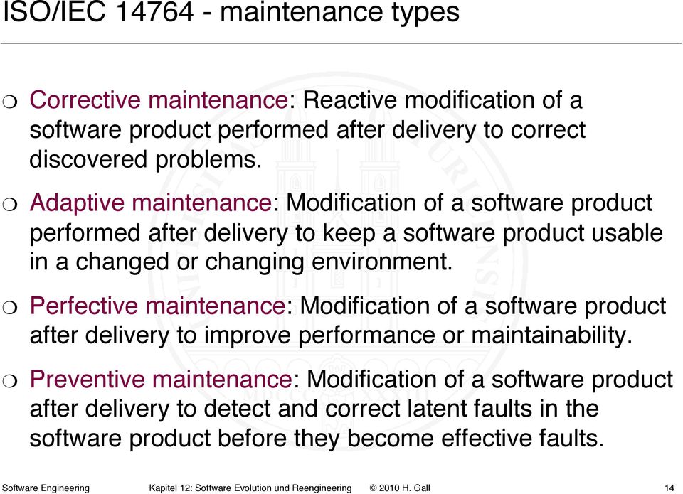 ! Adaptive maintenance: Modification of a software product performed after delivery to keep a software product usable in a changed or changing