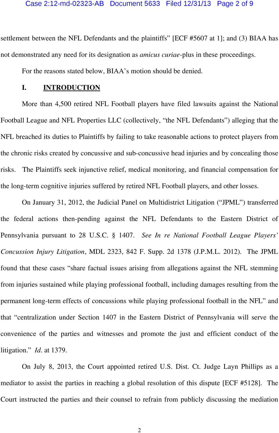 INTRODUCTION More than 4,500 retired NFL Football players have filed lawsuits against the National Football League and NFL Properties LLC (collectively, the NFL Defendants ) alleging that the NFL