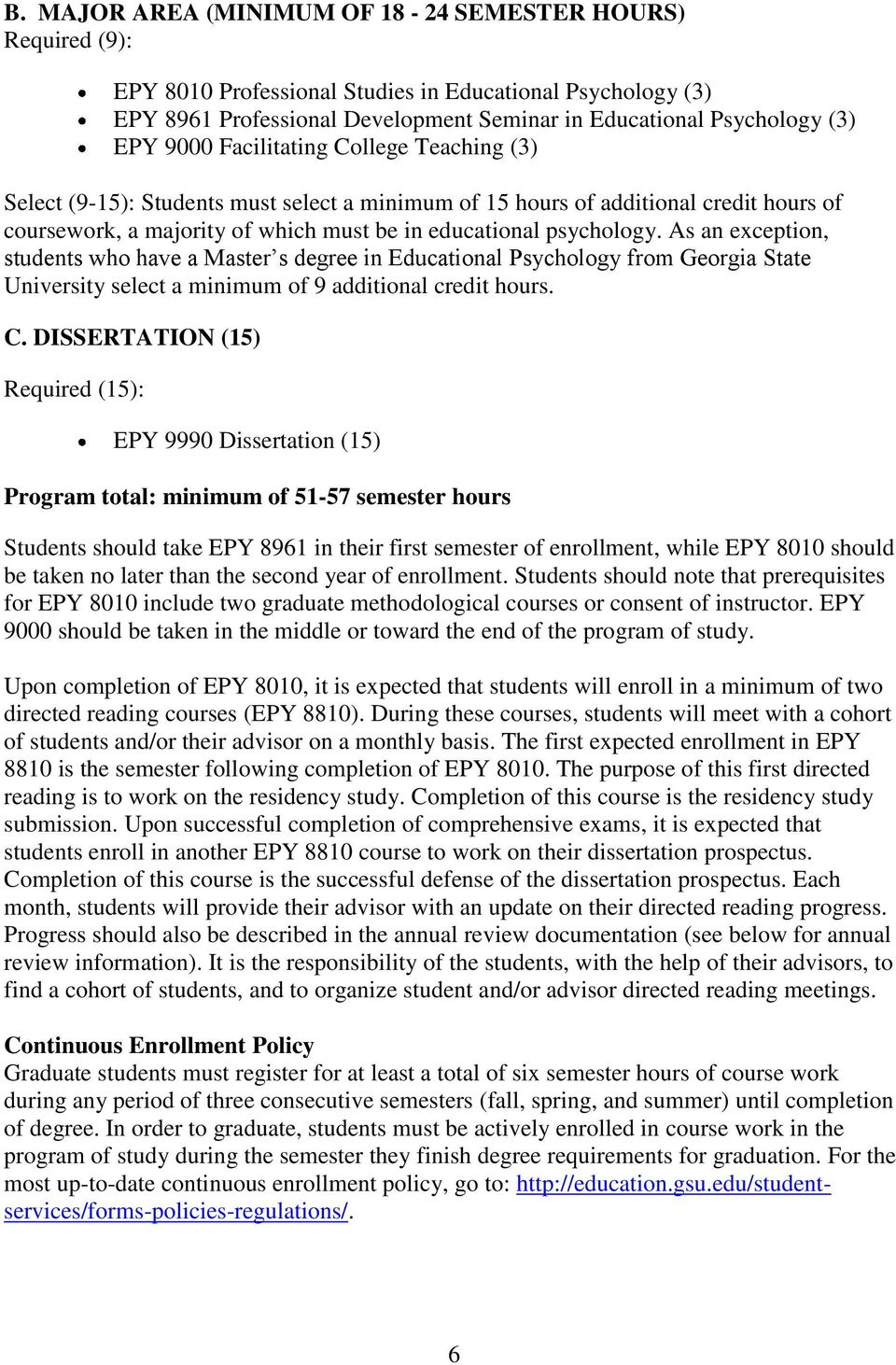 As an exception, students who have a Master s degree in Educational Psychology from Georgia State University select a minimum of 9 additional credit hours. C.