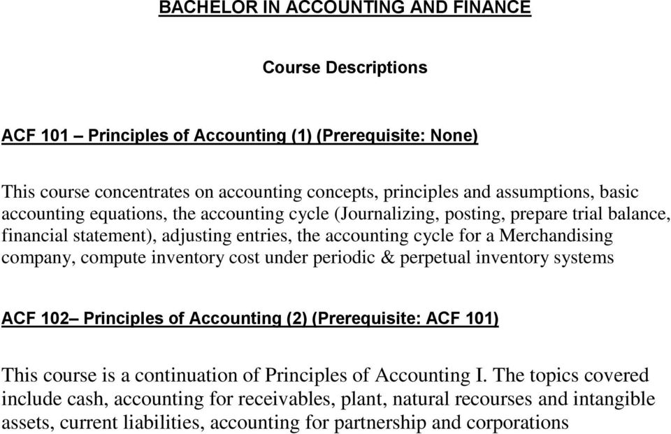 Merchandising company, compute inventory cost under periodic & perpetual inventory systems ACF 102 Principles of Accounting (2) (Prerequisite: ACF 101) This course is a continuation of