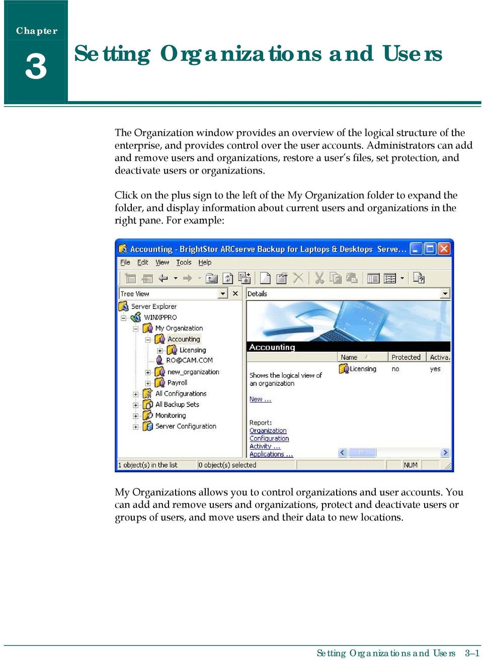 Click on the plus sign to the left of the My Organization folder to expand the folder, and display information about current users and organizations in the right pane.