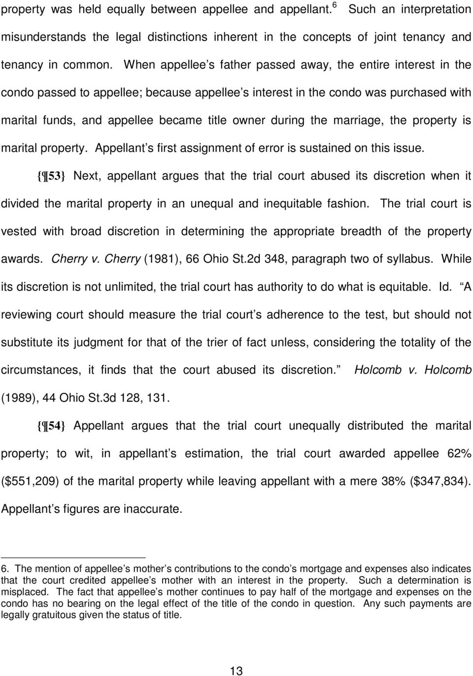 during the marriage, the property is marital property. Appellant s first assignment of error is sustained on this issue.