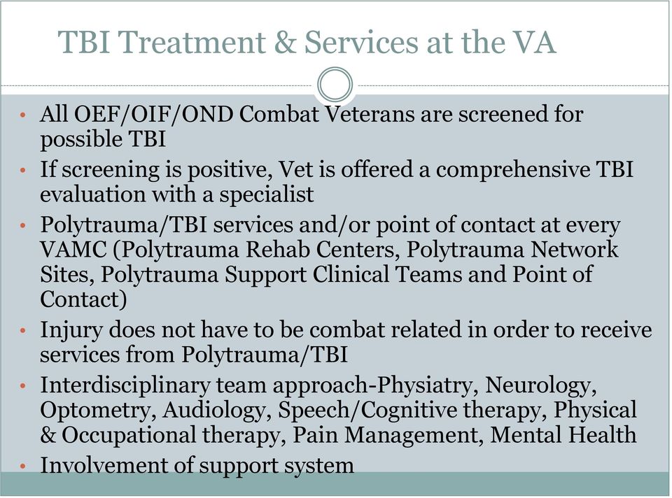 Support Clinical Teams and Point of Contact) Injury does not have to be combat related in order to receive services from Polytrauma/TBI Interdisciplinary team