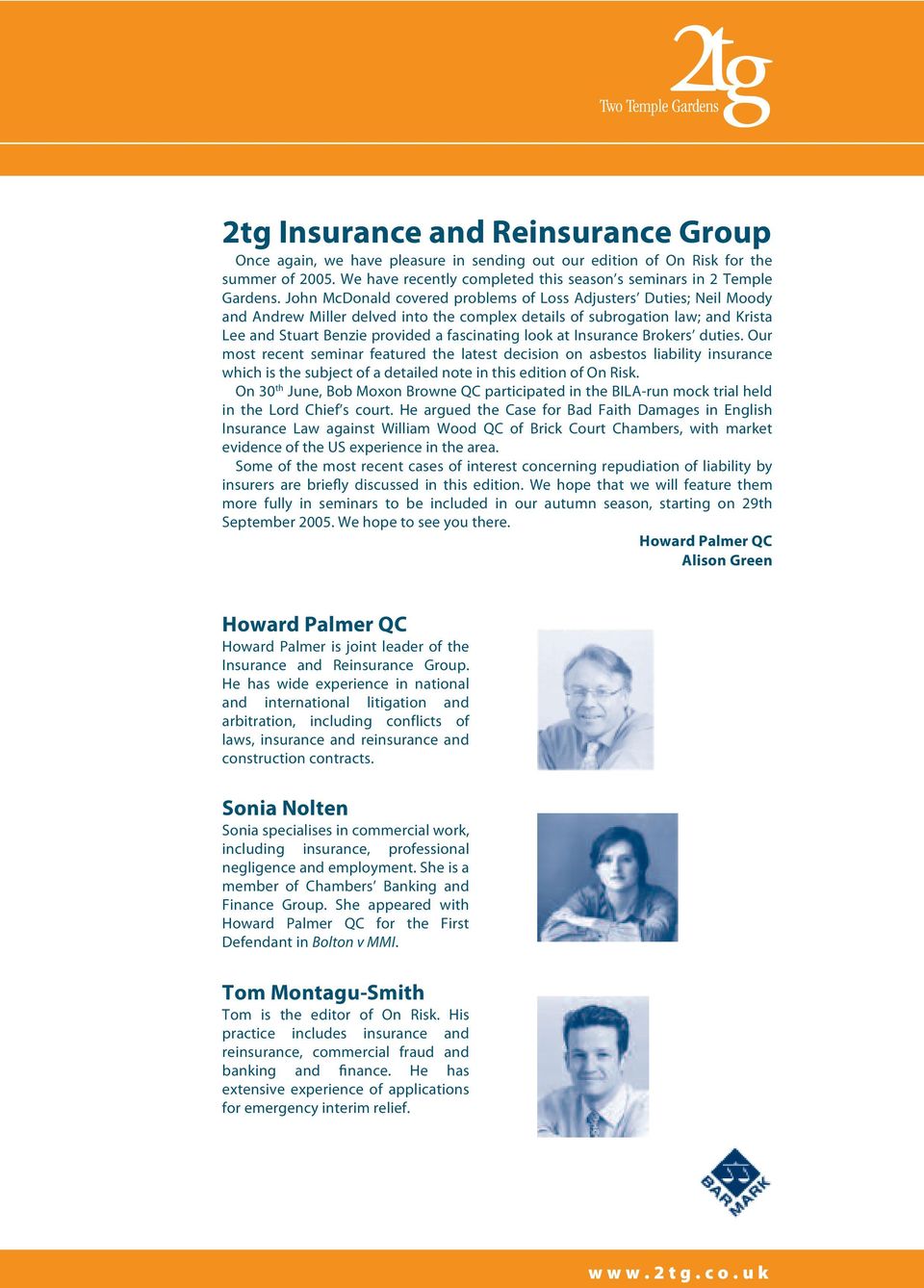 at Insurance Brokers duties. Our most recent seminar featured the latest decision on asbestos liability insurance which is the subject of a detailed note in this edition of On Risk.