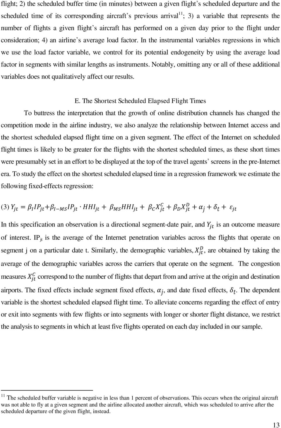 In the instrumental variables regressions in which we use the load factor variable, we control for its potential endogeneity by using the average load factor in segments with similar lengths as