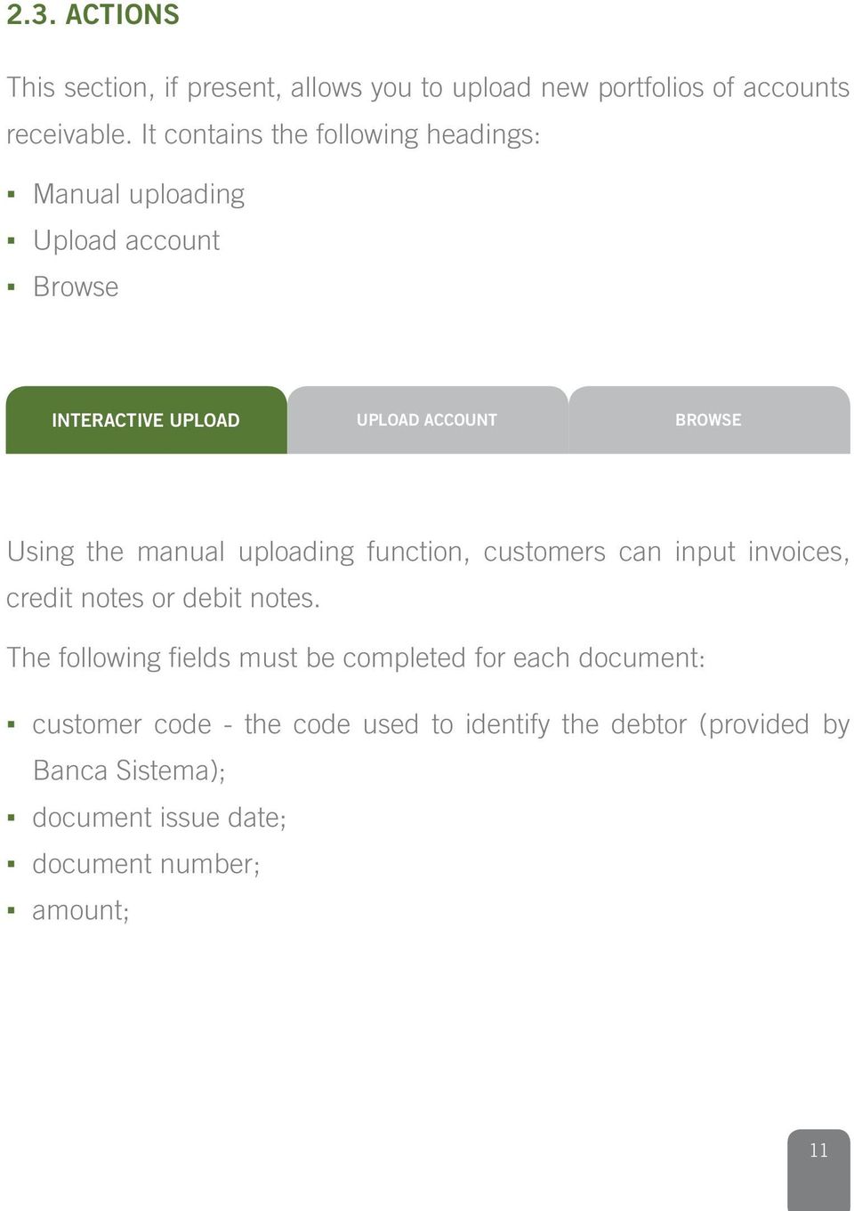 the manual uploading function, customers can input invoices, credit notes or debit notes.