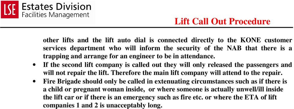Therefore the main lift company will attend to the repair.