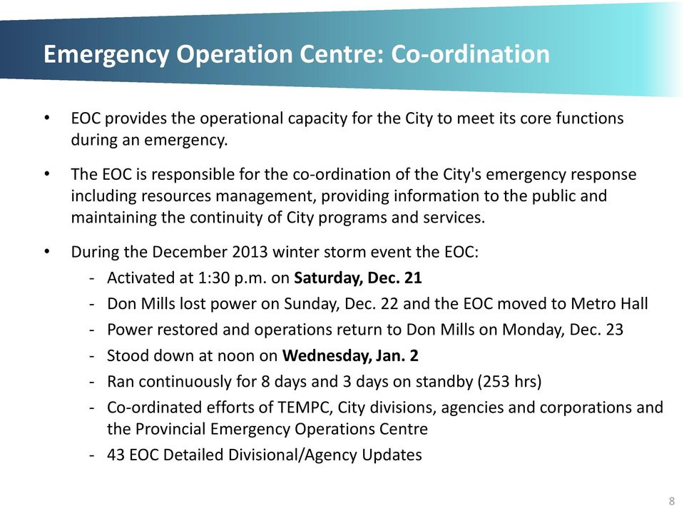 services. During the December 2013 winter storm event the EOC: - Activated at 1:30 p.m. on Saturday, Dec. 21 - Don Mills lost power on Sunday, Dec.